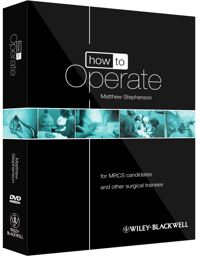How to Operate: for MRCS candidates and other surgical trainees, includes 3 DVDs(How to Perform)