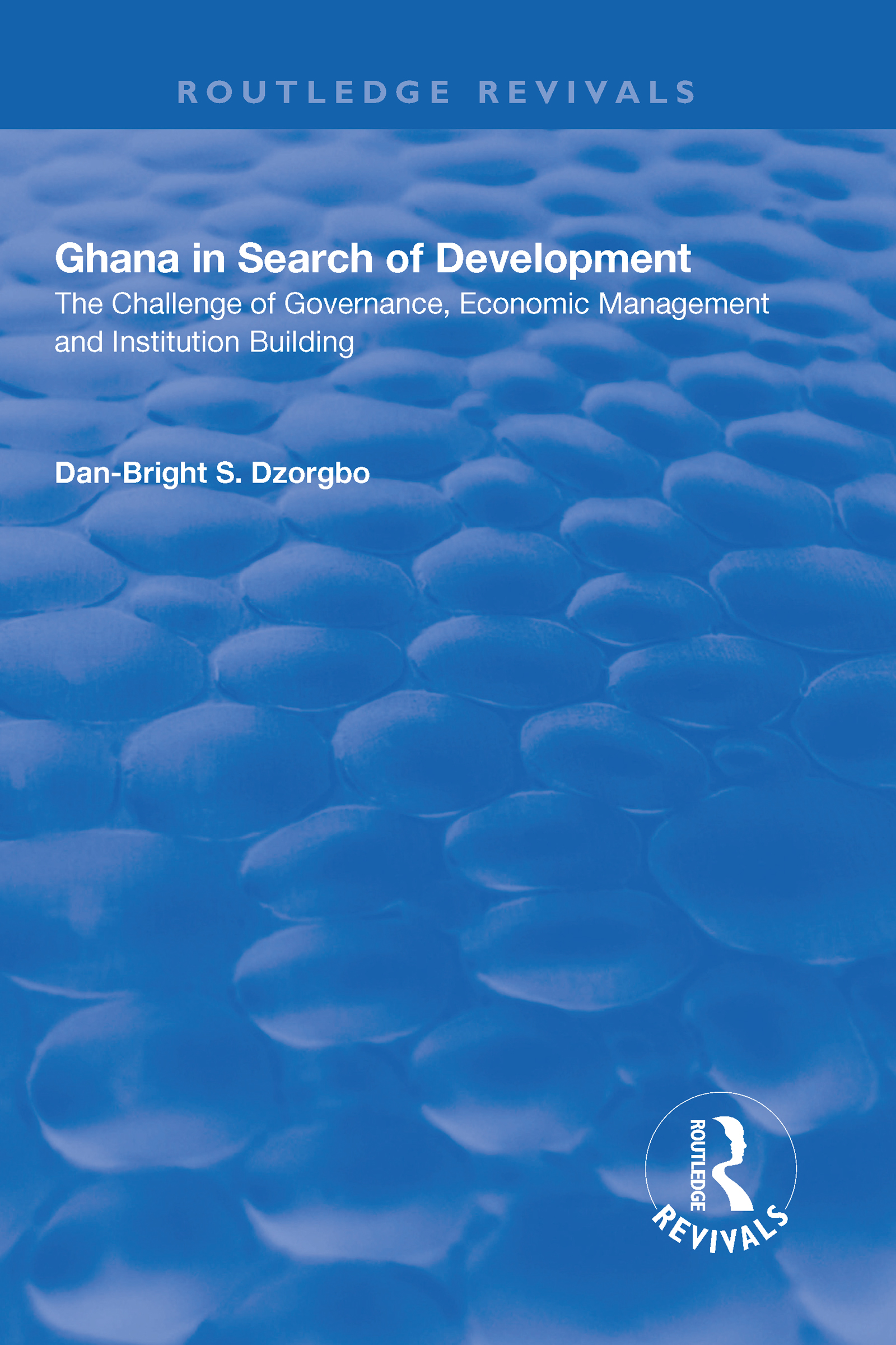 Ghana in Search of Development: The Challenge of Governance, Economic Management and Institution Building(Routledge Revivals)
