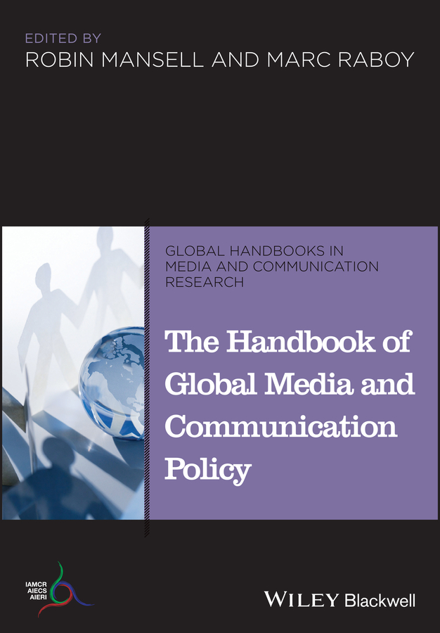 The Handbook of Global Media and Communication Policy: (Global Handbooks in Media and Communication Research)