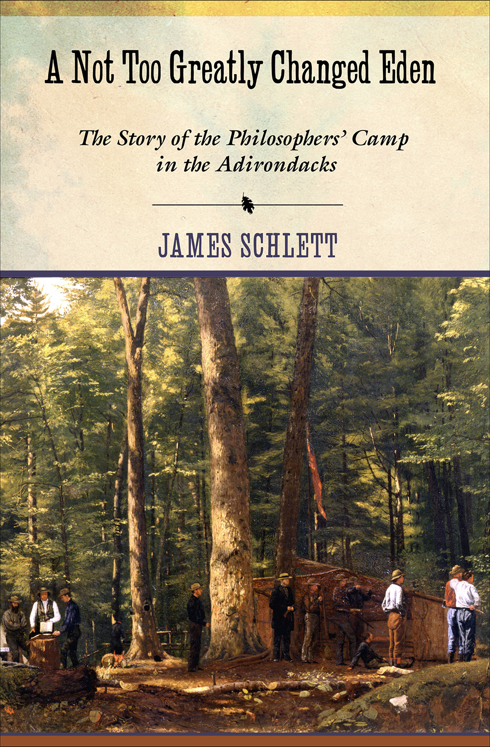 A not Too Greatly Changed Eden: The Story of the Philosophers' Camp in the Adirondacks(English)