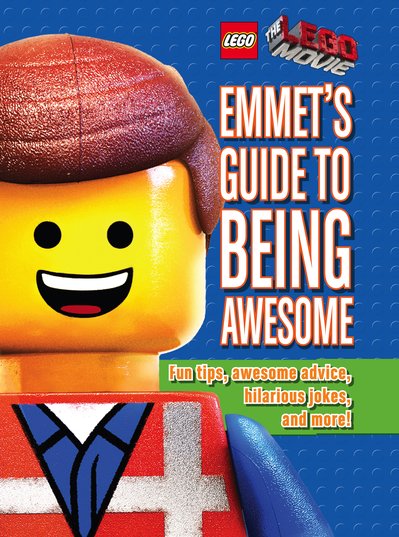 Emmet's Guide to Being Awesome: (The LEGO Movie)