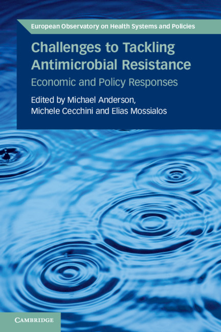 Challenges to Tackling Antimicrobial Resistance: Economic and Policy Responses(European Observatory on Health Systems and Policies)