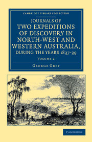 Journals of Two Expeditions of Discovery in North-West and Western Australia, during the Years 1837, 38, and 39: Volume 2: (Cambridge Library Collection - History of Oceania)