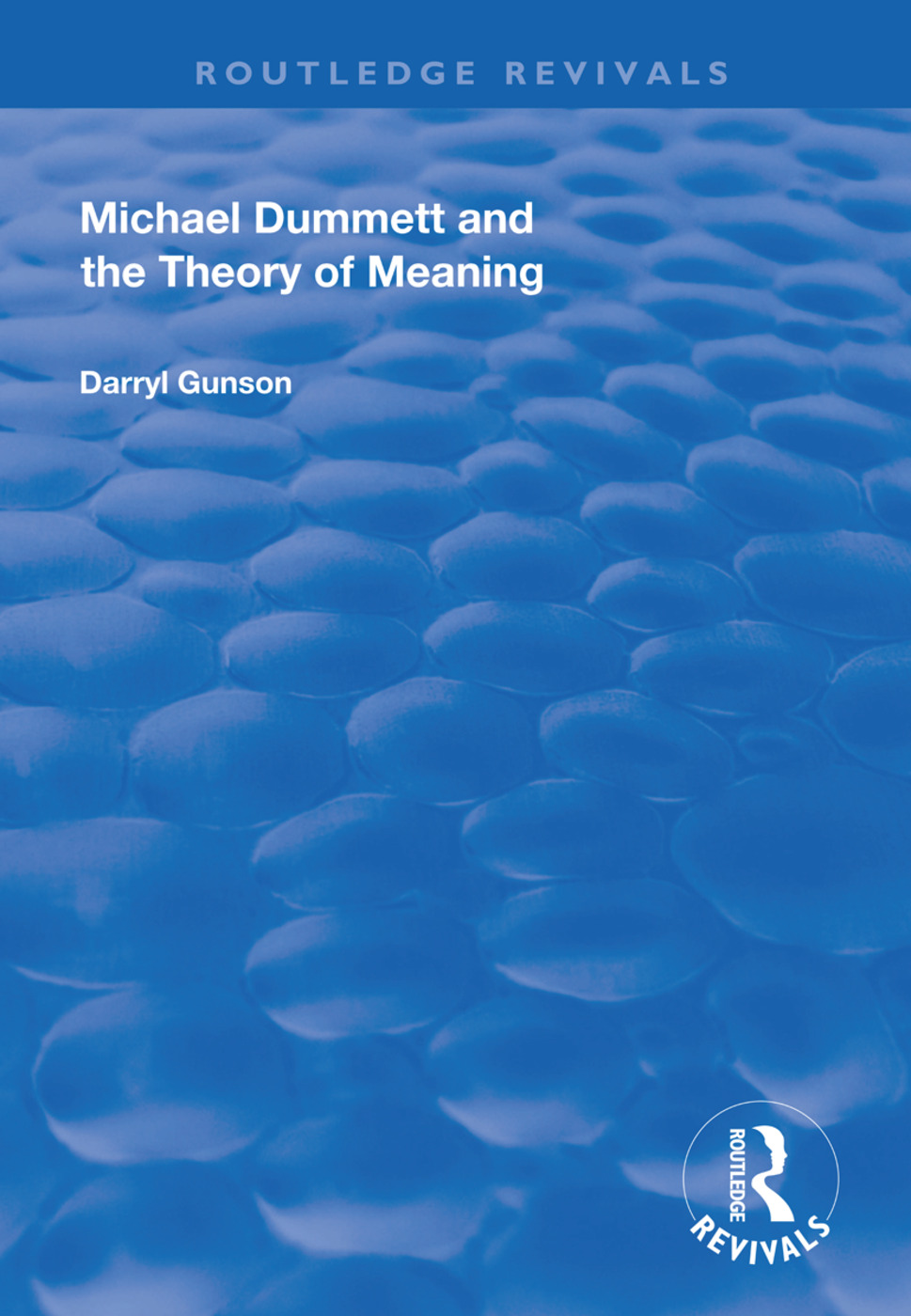Michael Dummett and the Theory of Meaning: (Routledge Revivals)