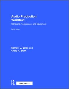 Audio Production Worktext: Concepts, Techniques, and Equipment