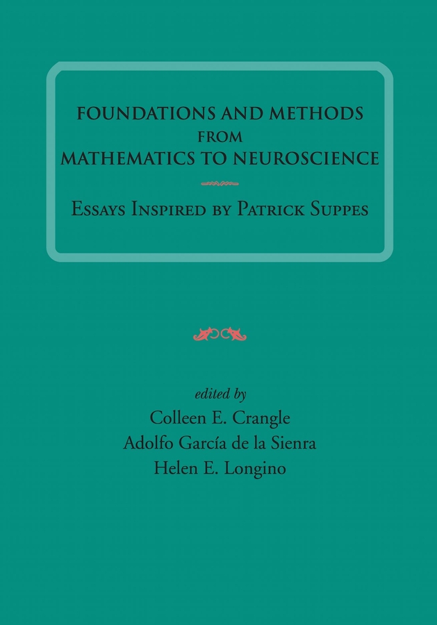 Foundations and Methods from Mathematics to Neuroscience: Essays Inspired by Patrick Suppes(Lecture Notes)