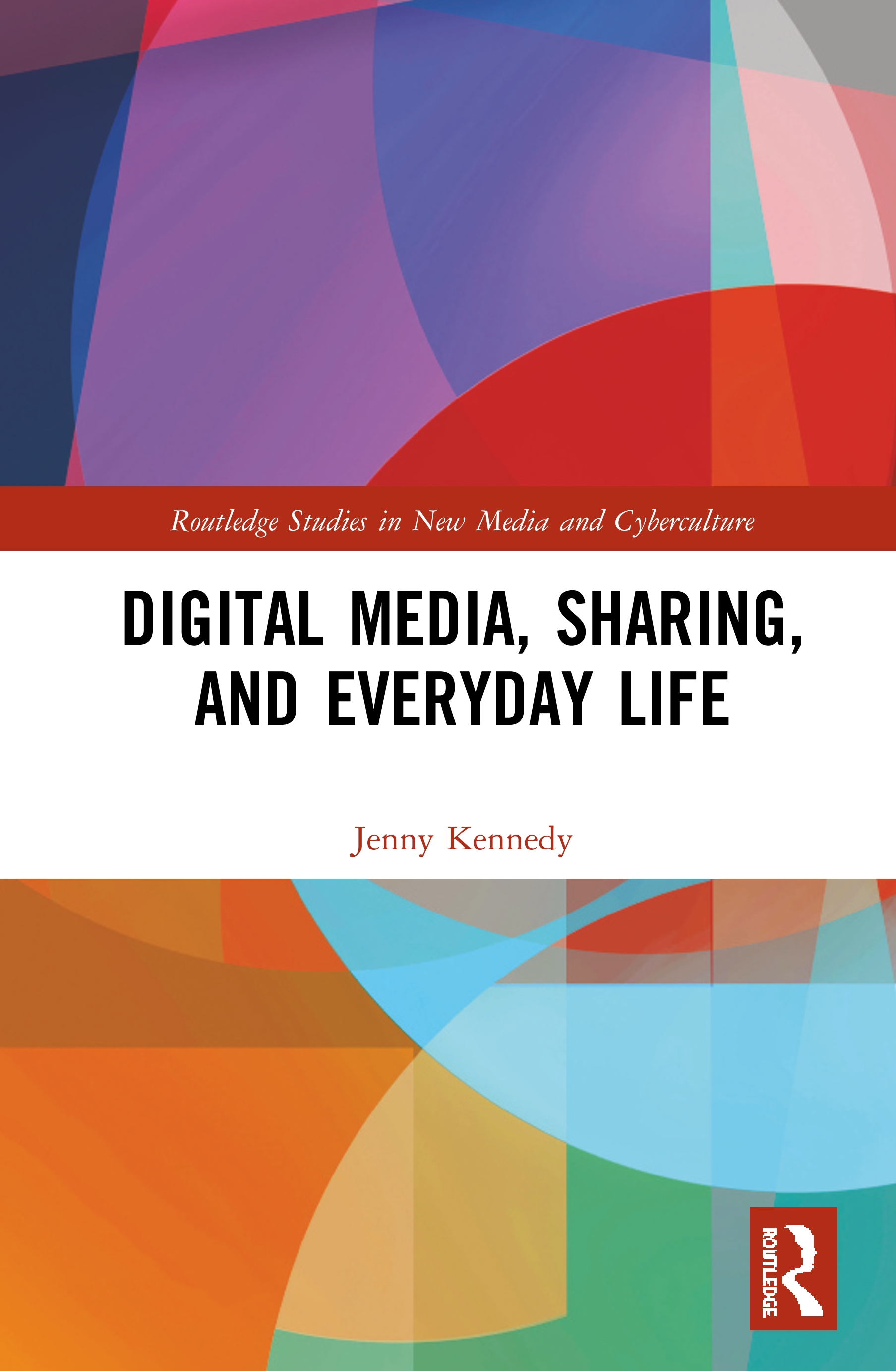 Digital Media, Sharing and Everyday Life: (Routledge Studies in New Media and Cyberculture)
