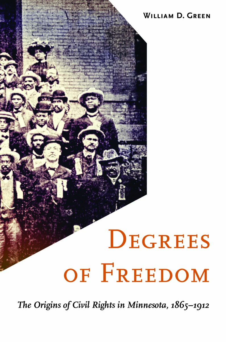 Degrees of Freedom: The Origins of Civil Rights in Minnesota, 1865–1912