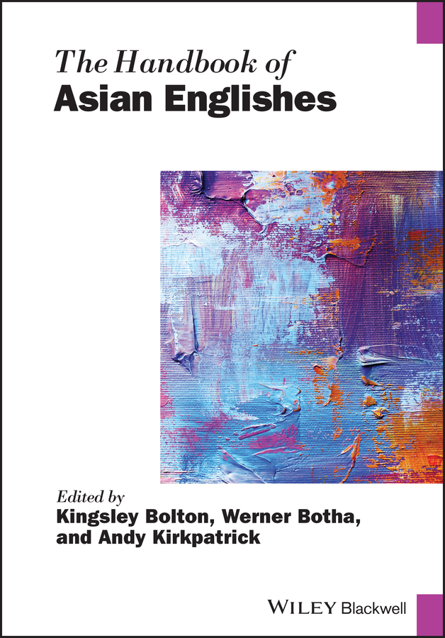 The Handbook of Asian Englishes: (Blackwell Handbooks in Linguistics)