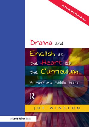 Drama and English at the Heart of the Curriculum: Primary and Middle Years(Informing Teaching)