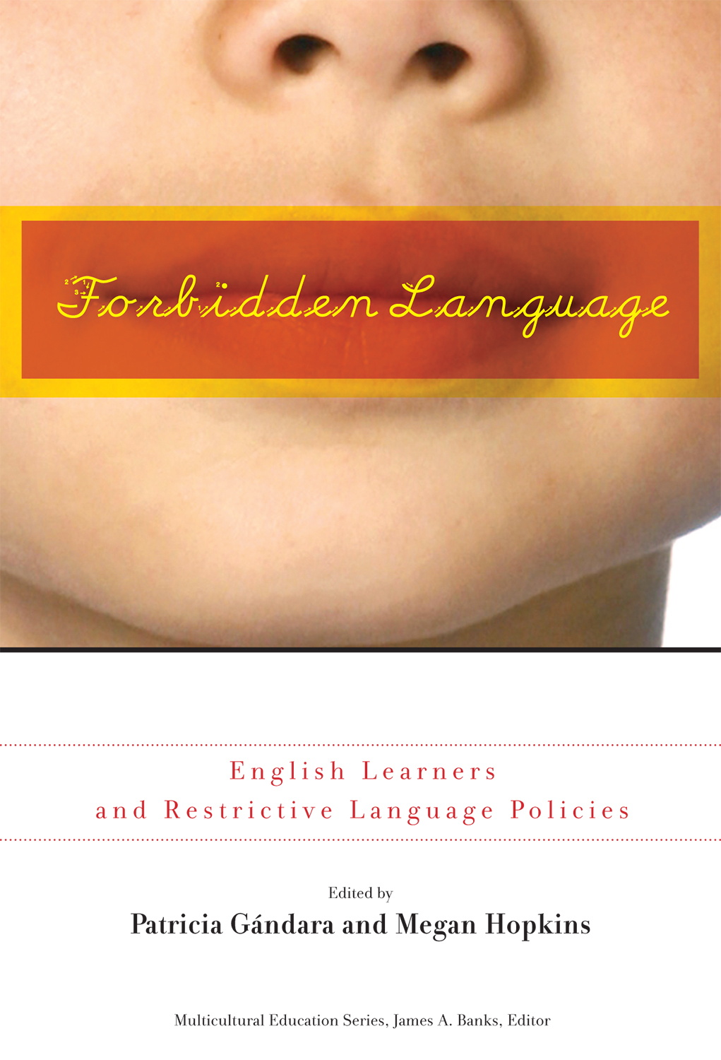 Forbidden Language: English Learners and Restrictive Language Policies(Multicultural Education Series)