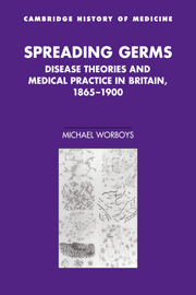 Spreading Germs: Disease Theories and Medical Practice in Britain, 1865–1900(Cambridge Studies in the History of Medicine)