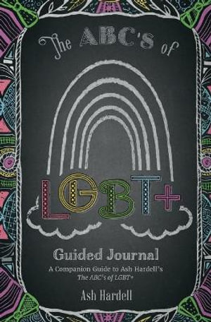 ABCs of LGBT+ Guided Journal: A Companion Guide to Ash Hardell’s The ABC’s of LBGT (Teen & Young Adult Social Issues, LGBTQ+, Gender Expression)