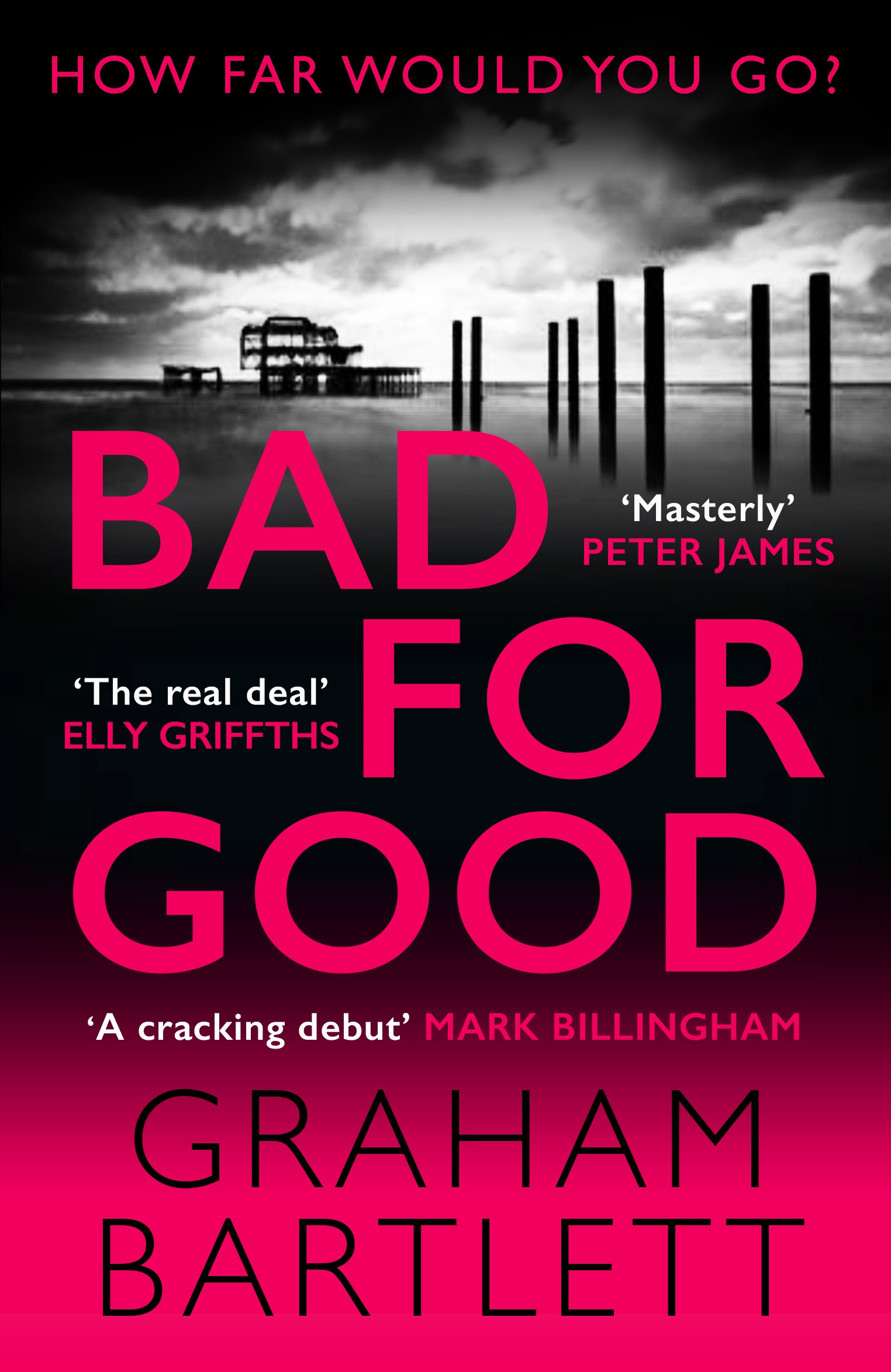 Bad for Good: The top ten bestseller(Jo Howe)