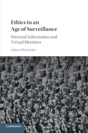 Ethics in an Age of Surveillance: Personal Information and Virtual Identities