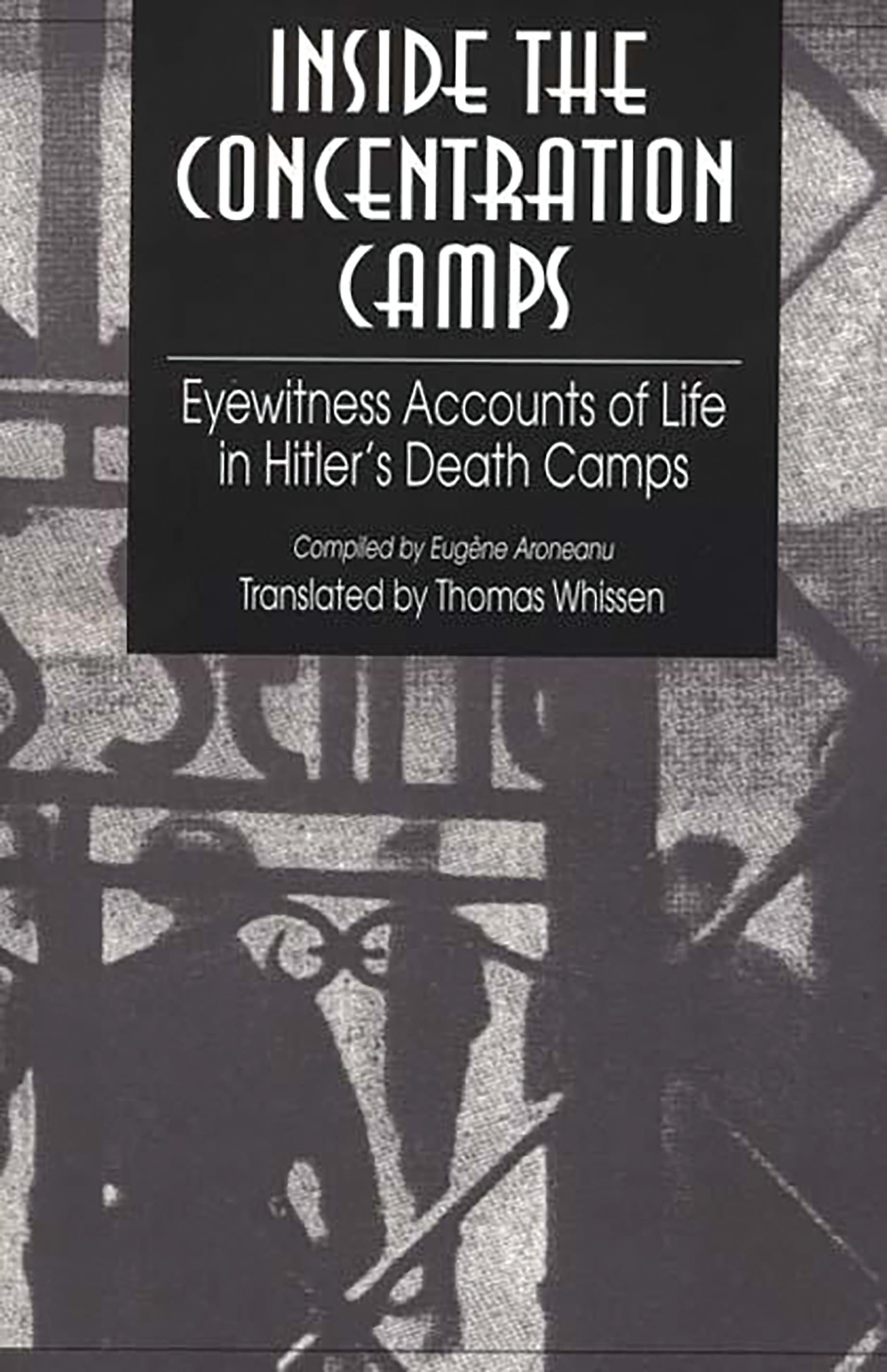 Inside the Concentration Camps: Eyewitness Accounts of Life in Hitler's Death Camps(English)