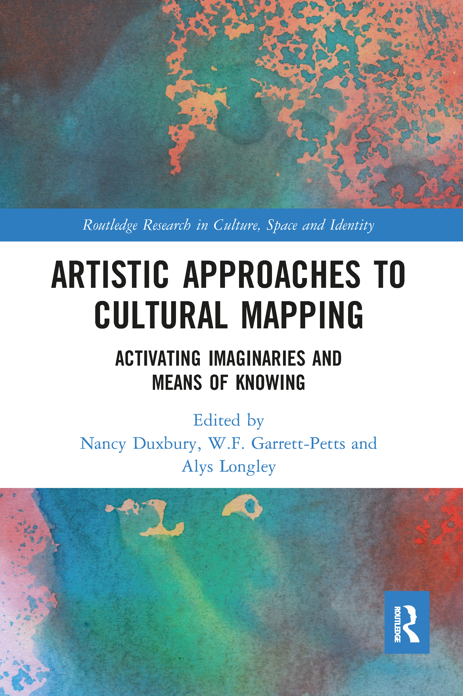 Artistic Approaches to Cultural Mapping: Activating Imaginaries and Means of Knowing(Routledge Research in Culture, Space and Identity)