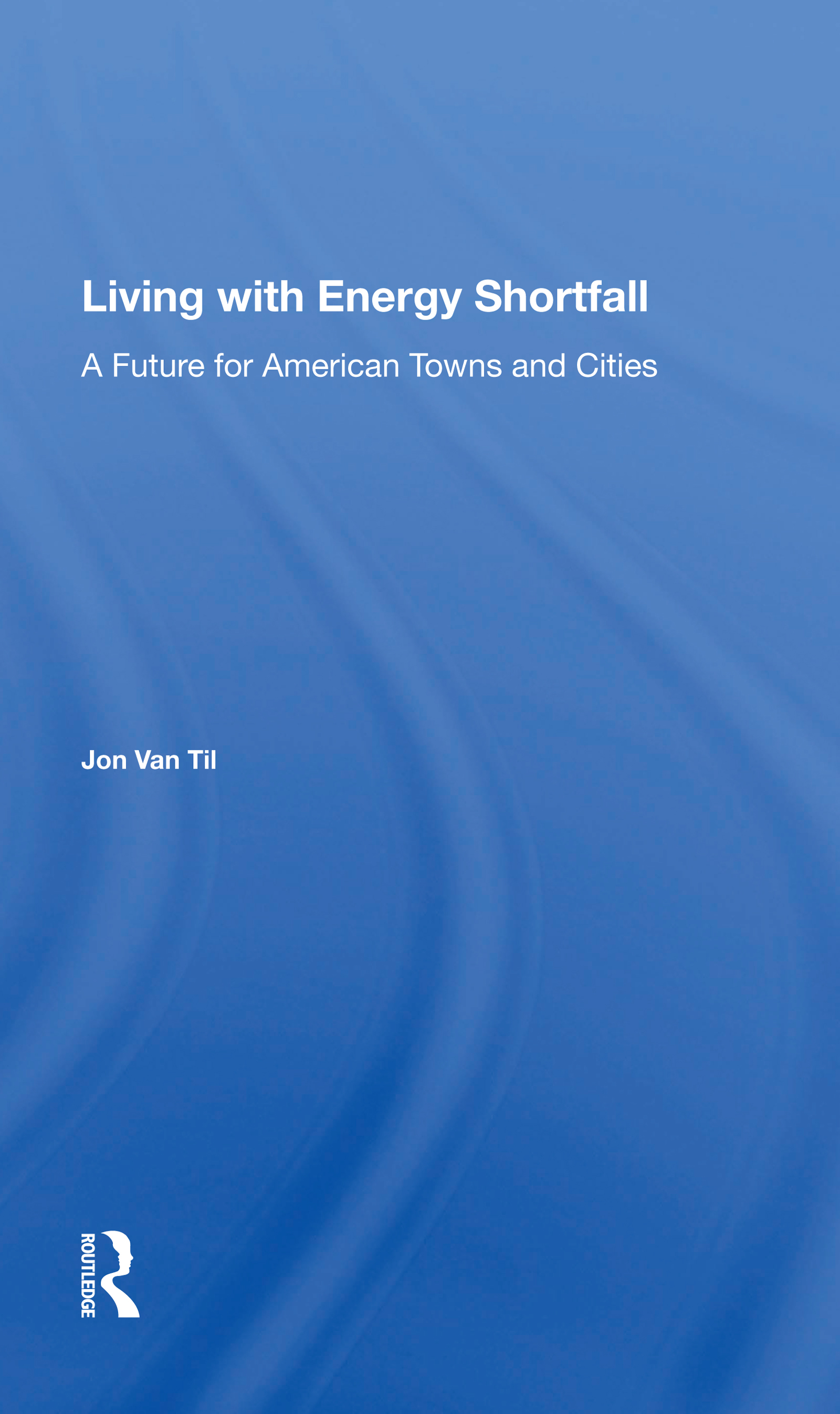Living With Energy Shortfall: A Future For American Towns And Cities