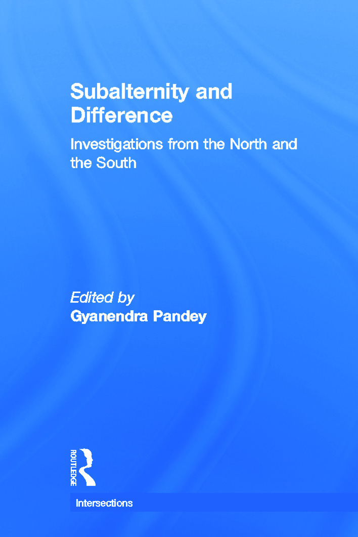 Subalternity and Difference: Investigations from the North and the South(Intersections: Colonial and Postcolonial Histories)