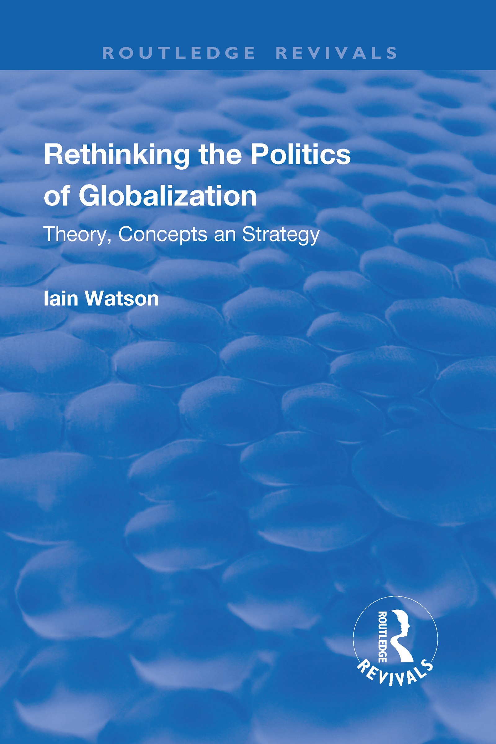Rethinking the Politics of Globalization: Theory, Concepts and Strategy(Routledge Revivals)