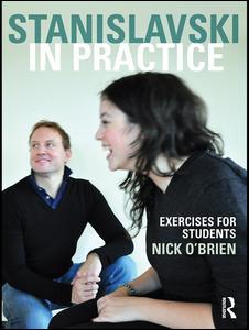 Stanislavski in Practice: Exercises for Students
