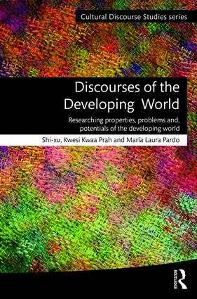 Discourses of the Developing World: Researching properties, problems and potentials(Cultural Discourse Studies Series)