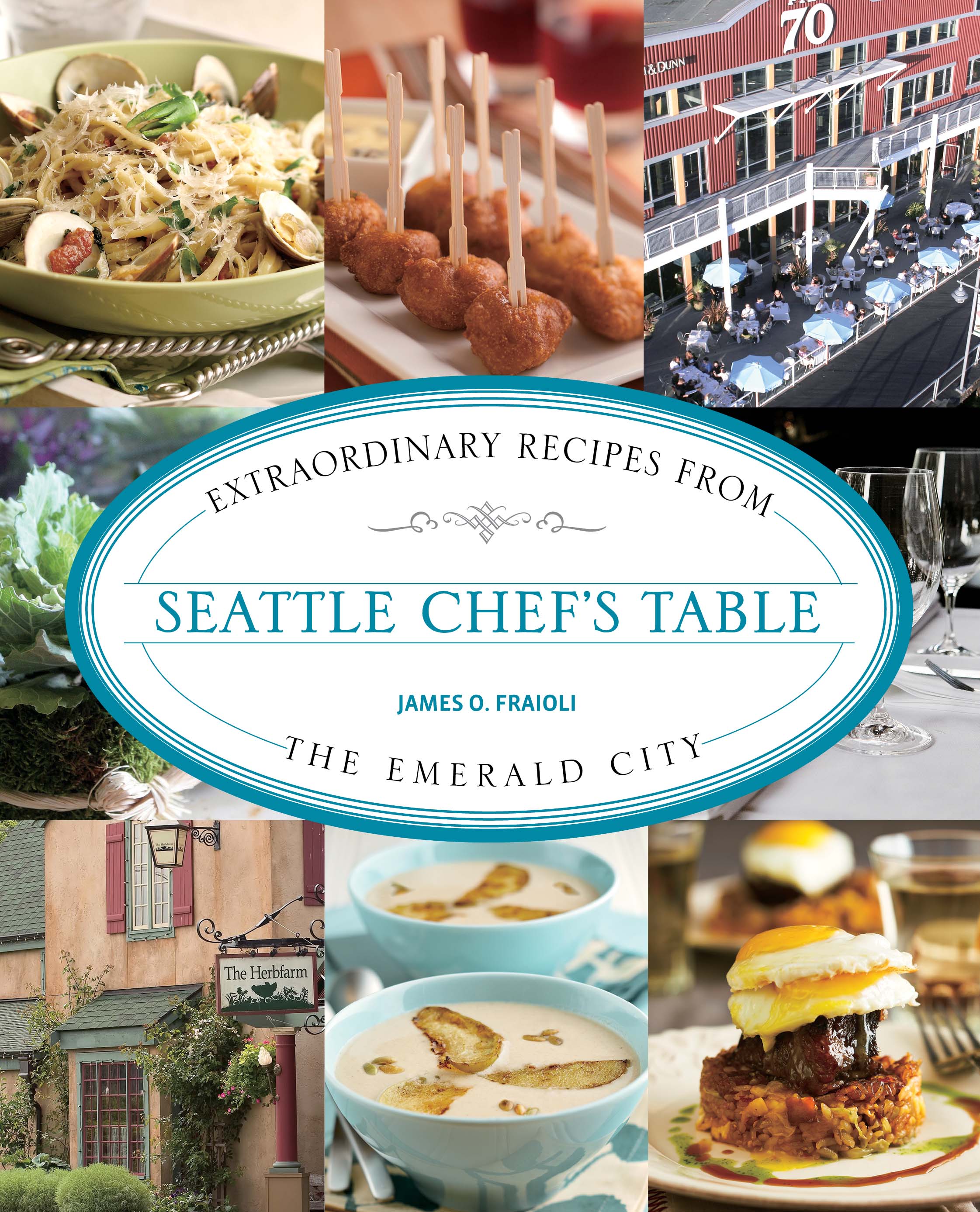 Seattle Chef's Table: Extraordinary Recipes From The Emerald City(Chef's Table)