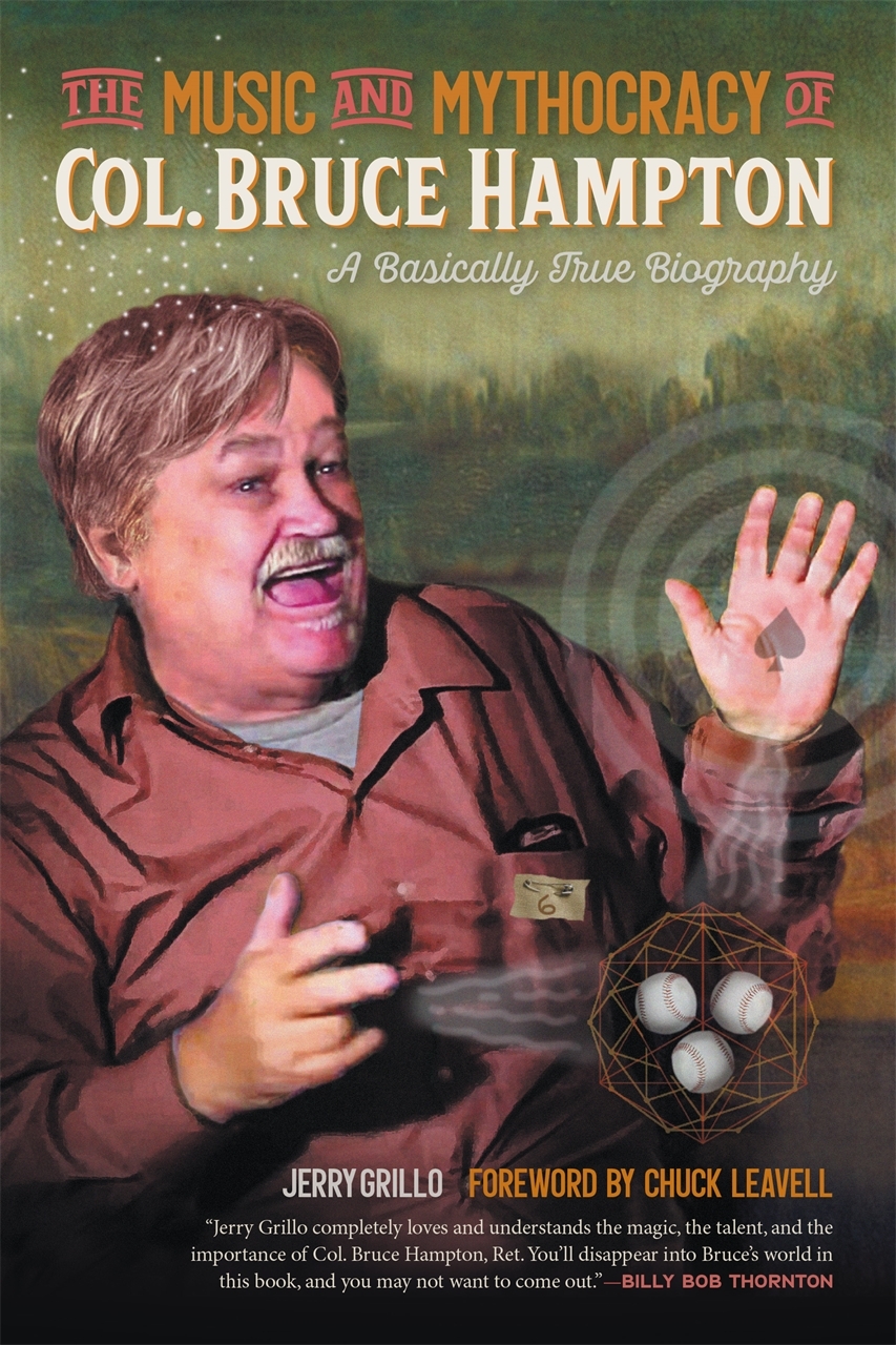 The Music and Mythocracy of Col. Bruce Hampton: A Basically True Biography(Music of the American South)