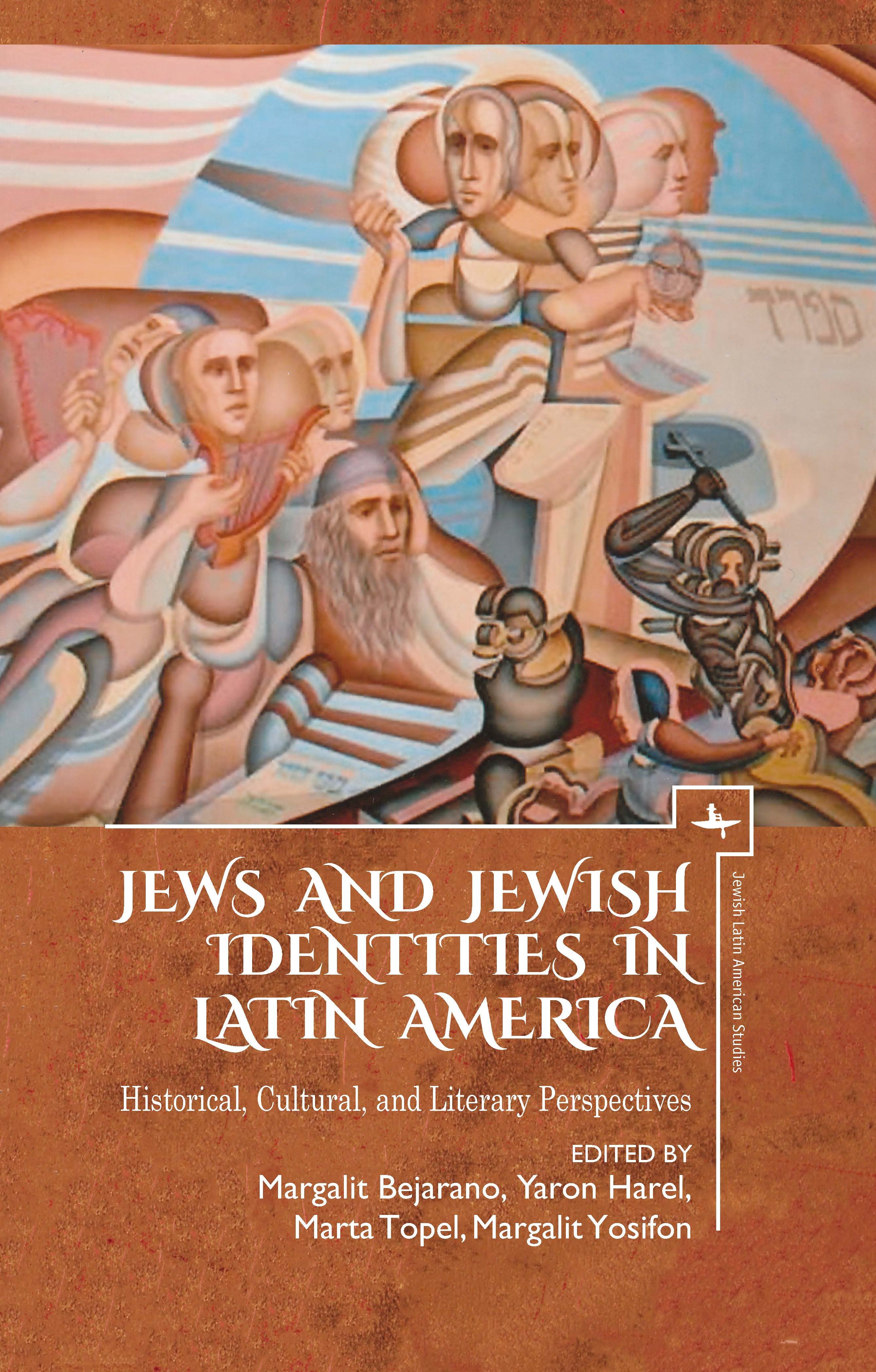 Jews and Jewish Identities in Latin America: Historical, Cultural, and Literary Perspectives(Jewish Latin American Studies)