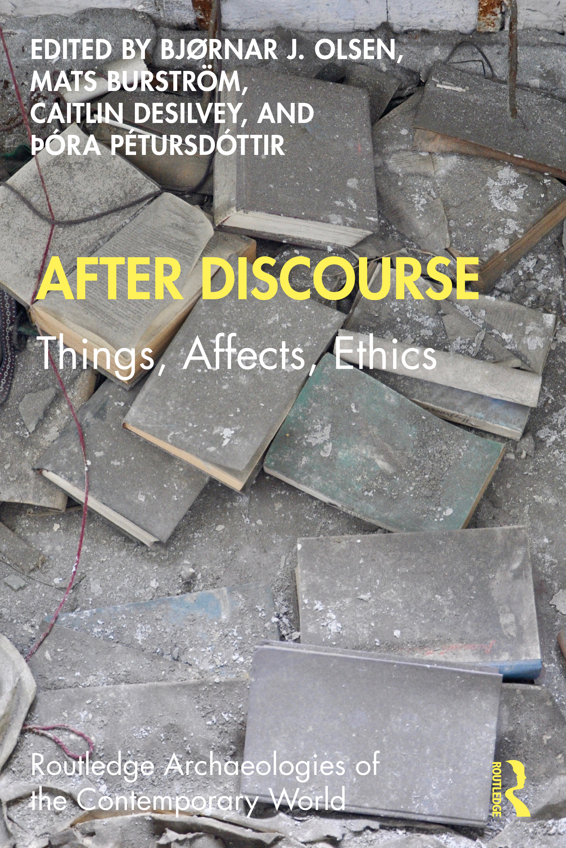 After Discourse: Things, Affects, Ethics(Routledge Archaeologies of the Contemporary World)