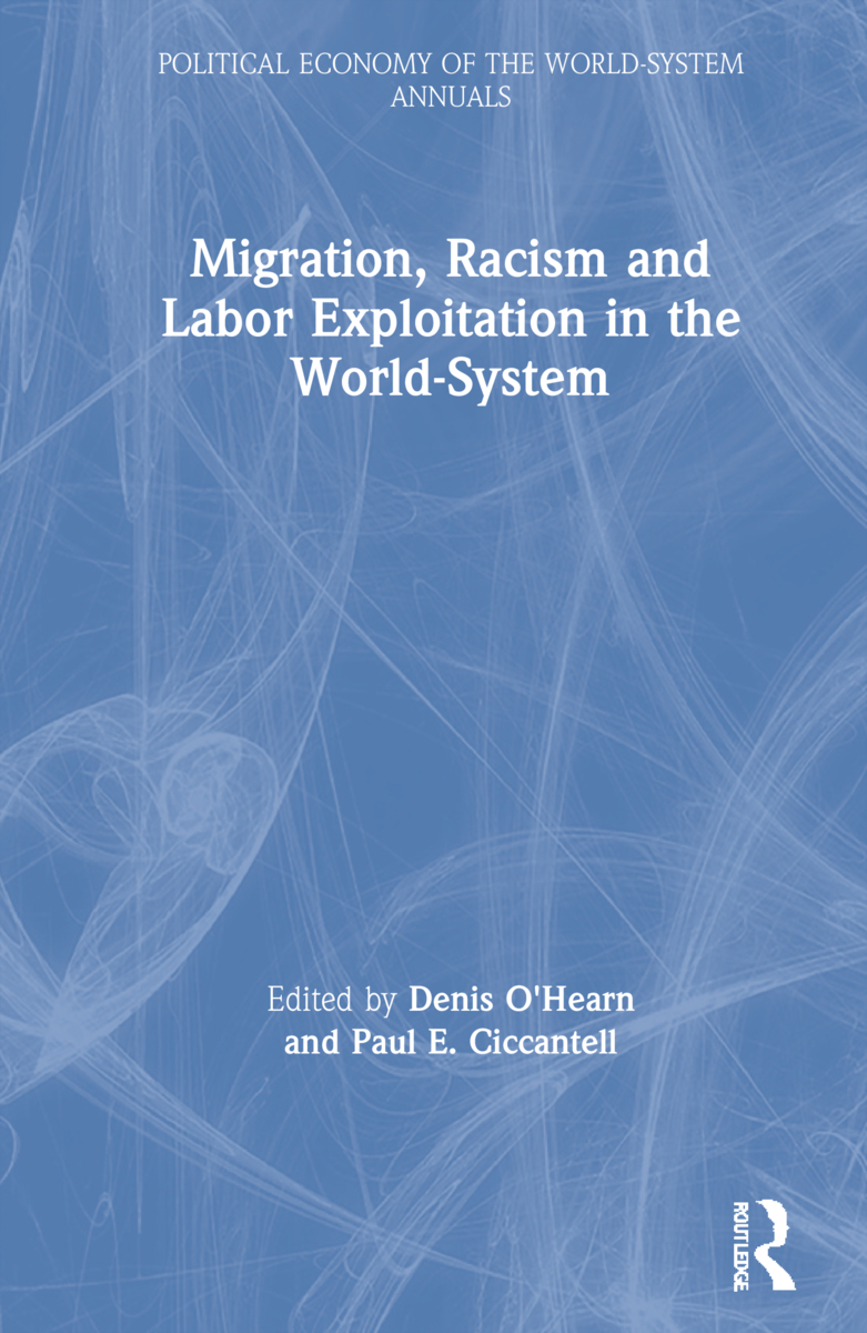 Migration, Racism and Labor Exploitation in the World-System: (Political Economy of the World-System Annuals)