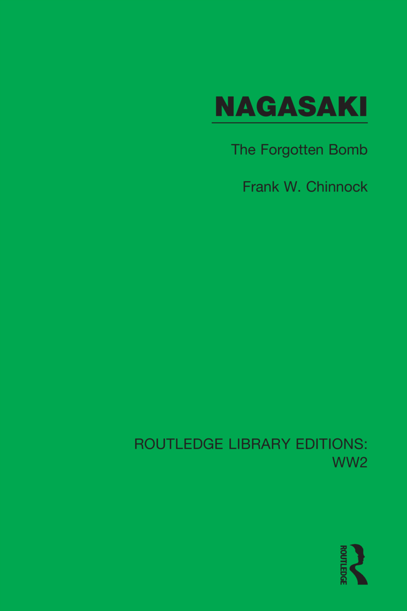 Nagasaki: The Forgotten Bomb(Routledge Library Editions: WW2)