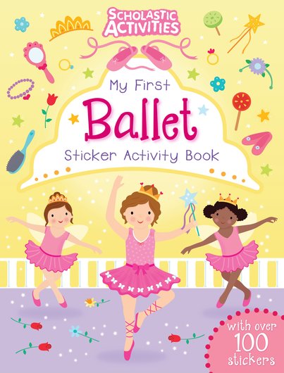 My First Ballet Sticker Activity Book: (Scholastic Activities)
