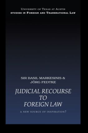 Judicial Recourse to Foreign Law: A New Source of Inspiration?(UT Austin Studies in Foreign and Transnational Law)