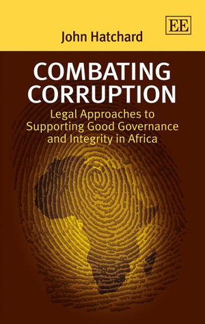 Combating Corruption: Legal Approaches to Supporting Good Governance and Integrity in Africa(Critical Issues in Environmental Taxation Series)