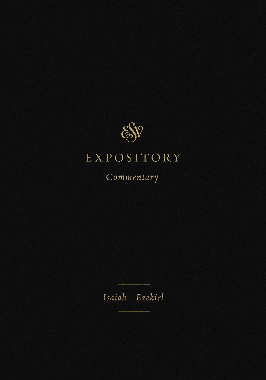 ESV Expository Commentary: Isaiah–Ezekiel (Volume 6)(6 ESV Expository Commentary)