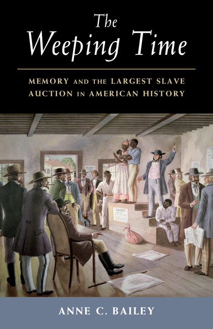The Weeping Time: Memory and the Largest Slave Auction in American History