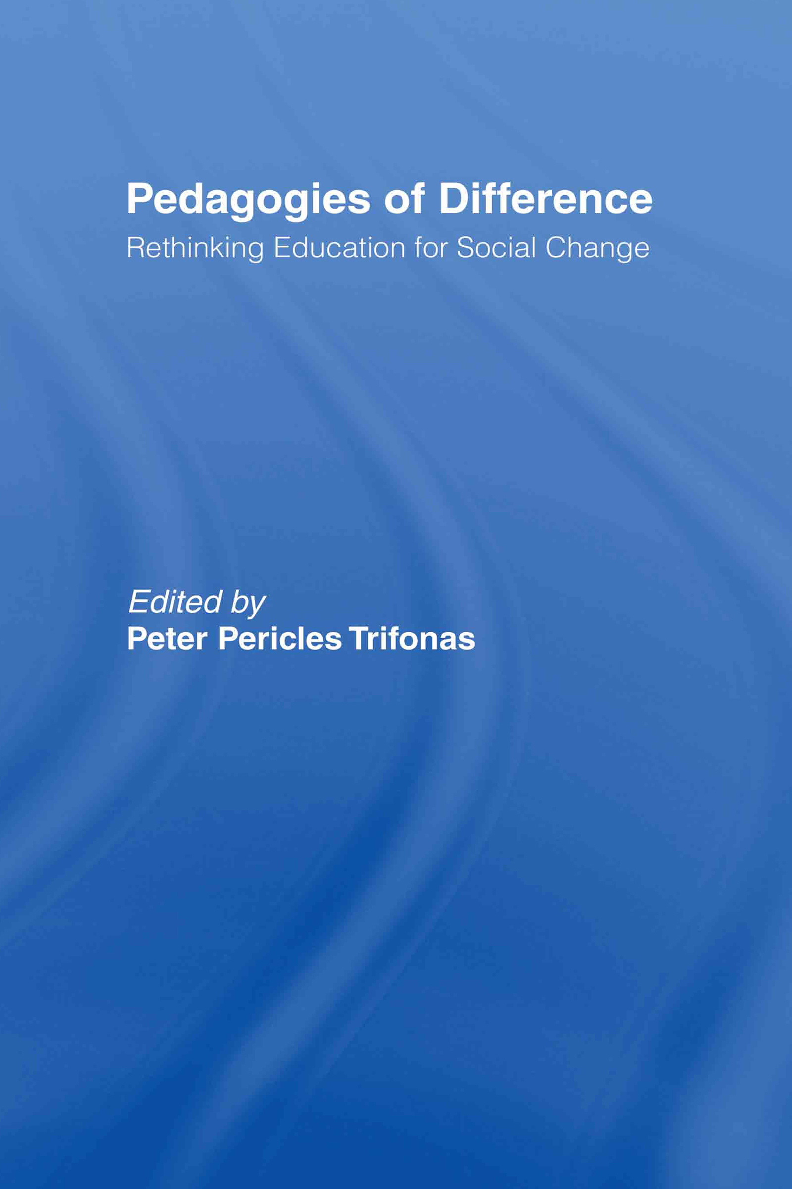 Pedagogies of Difference: Rethinking Education for Social Justice(English)