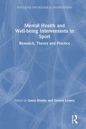 Mental Health and Well-being Interventions in Sport: Research, Theory and Practice(Routledge Psychological Interventions)