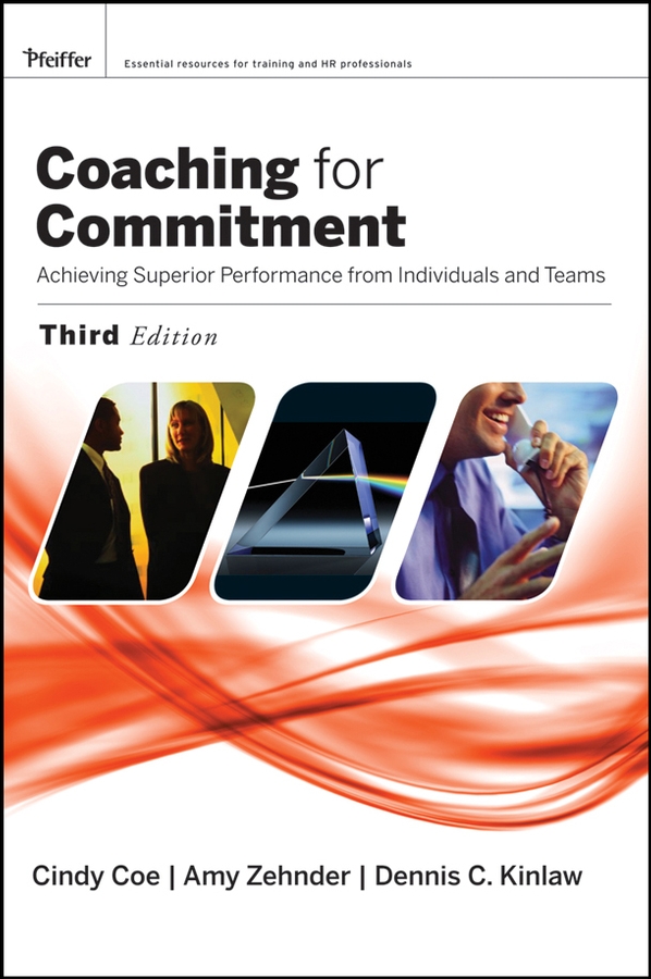 Coaching for Commitment: Achieving Superior Performance from Individuals and Teams(English)