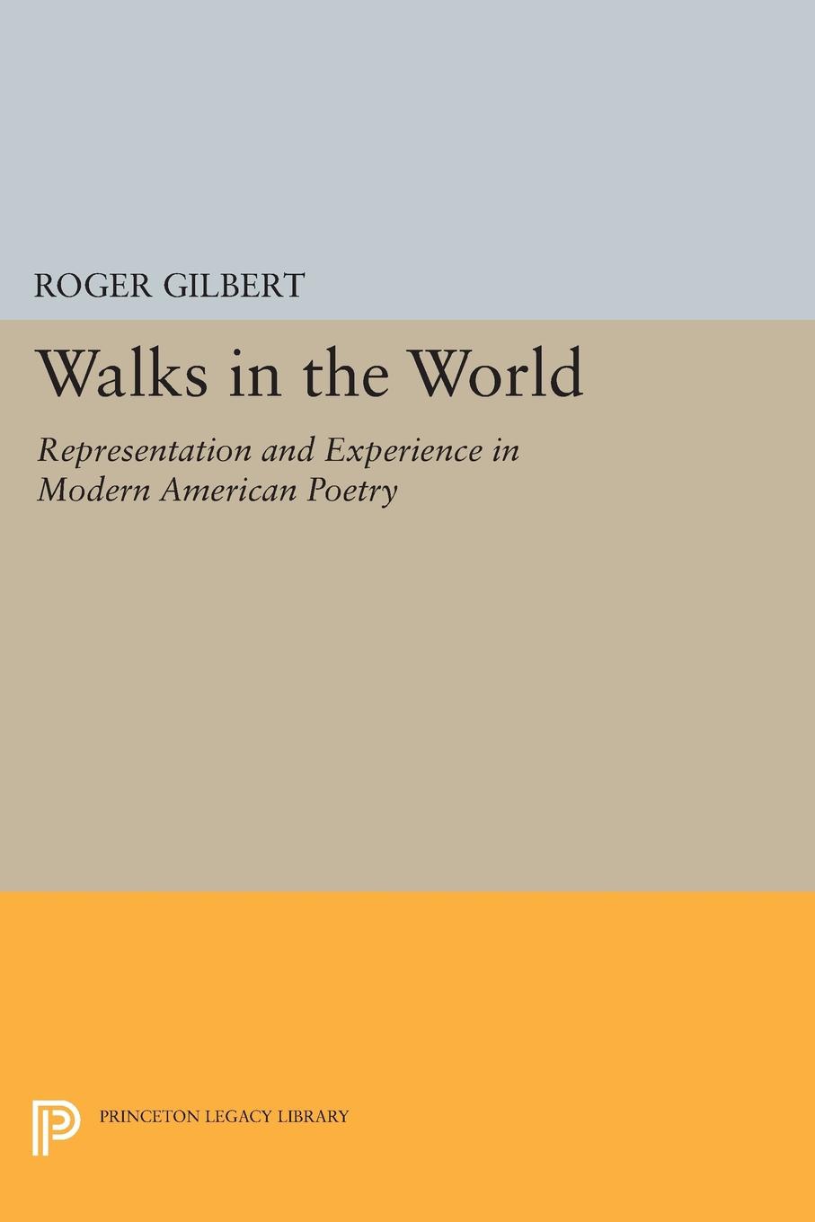 Walks in the World: Representation and Experience in Modern American Poetry(Princeton Legacy Library)