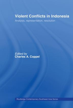 Violent Conflicts in Indonesia: Analysis, Representation, Resolution(Routledge Contemporary Southeast Asia Series)