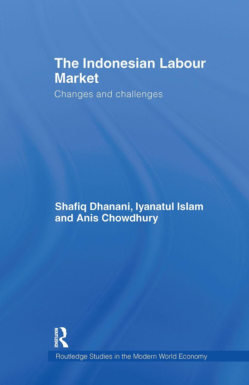 The Indonesian Labour Market: Changes and challenges(Routledge Studies in the Modern World Economy)