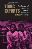 Toxic Exports: The Transfer of Hazardous Wastes from Rich to Poor Countries(English)