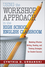 Using the Workshop Approach in the High School English Classroom: Modeling Effective Writing, Reading, and Thinking Strategies for Student Success(English)