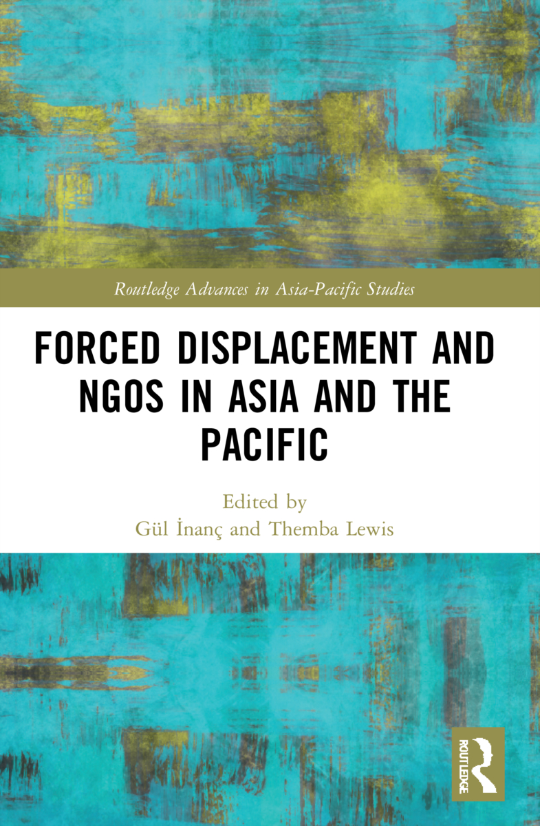 Forced Displacement and NGOs in Asia and the Pacific: (Routledge Advances in Asia-Pacific Studies)