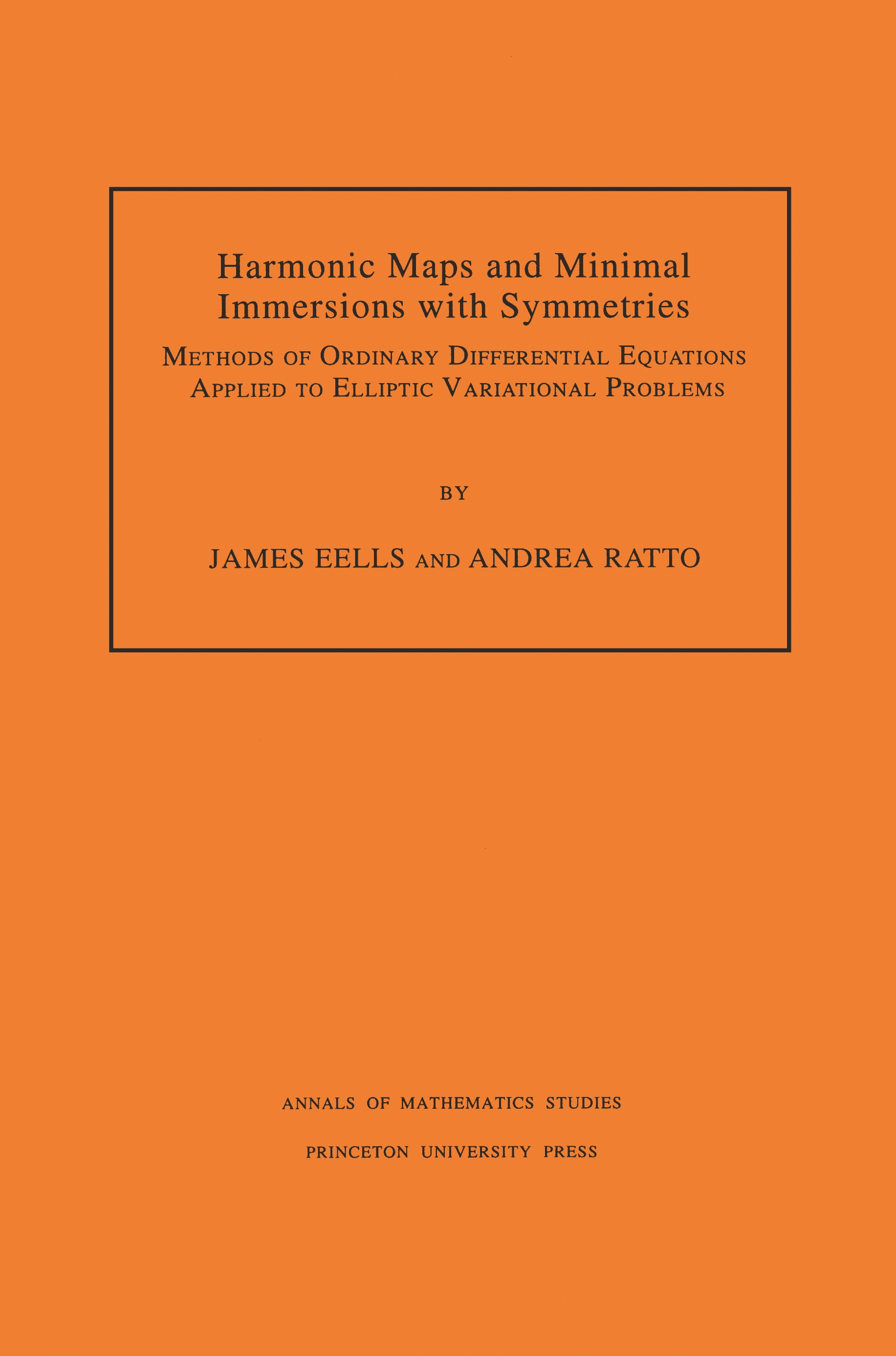 Harmonic Maps and Minimal Immersions with Symmetries: Methods of Ordinary Differential Equations Applied to Elliptic Variational Problems(130 Annals of Mathematics Studies)