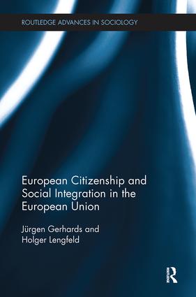 European Citizenship and Social Integration in the European Union: (Routledge Advances in Sociology)