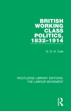 British Working Class Politics, 1832-1914: (Routledge Library Editions: The Labour Movement)