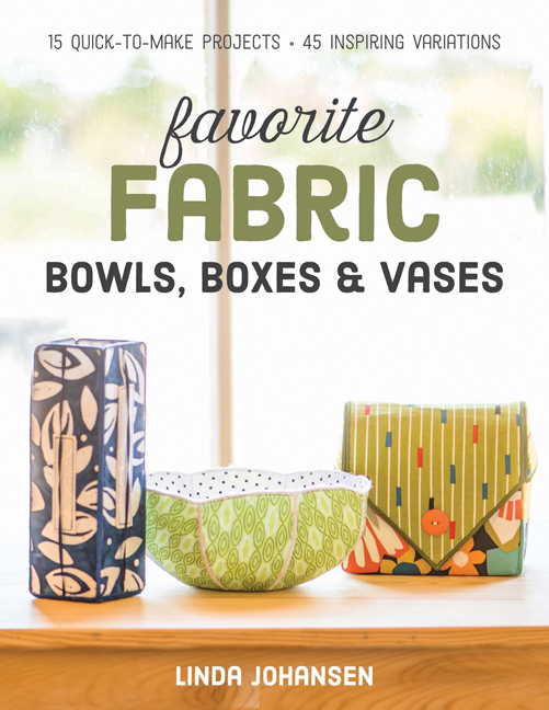 Favorite Fabric Bowls, Boxes & Vases: 15 Quick-to-Make Projects(English)